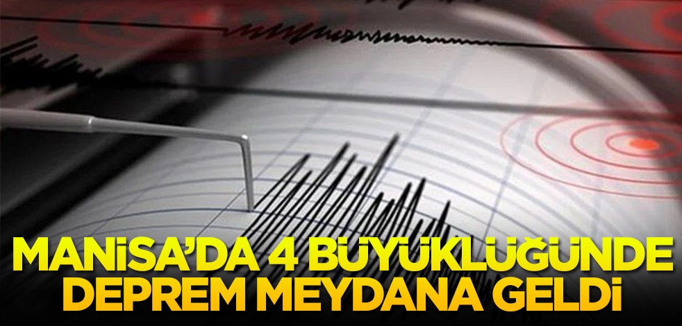Manisa'da 4 büyüklüğünde deprem meydana geldi