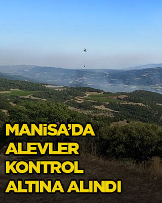 Manisa’da alevler kontrol altına alındı