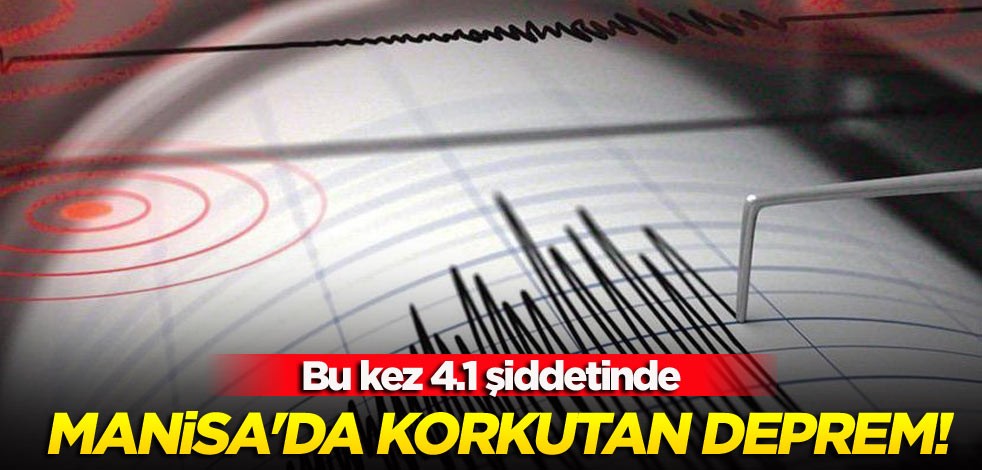 Manisa'da korkutan deprem!
