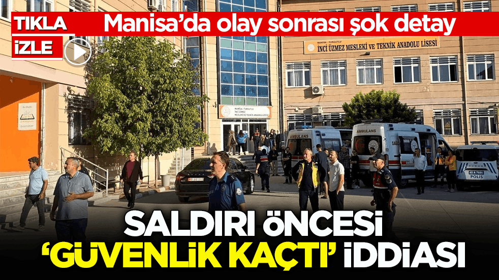 Manisa’da olay sonrası şok detay! Saldırı öncesi ‘güvenlik kaçtı’ iddiası