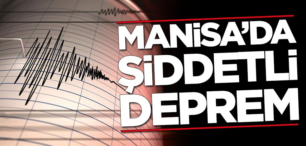 Manisa'da şiddetli deprem