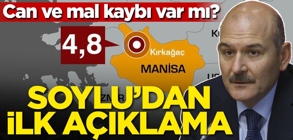 Manisa'daki depremde can ve mal kaybı varmı? Soylu'dan ilk açıklama geldi