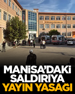 Manisa’daki saldırıya yayın yasağı