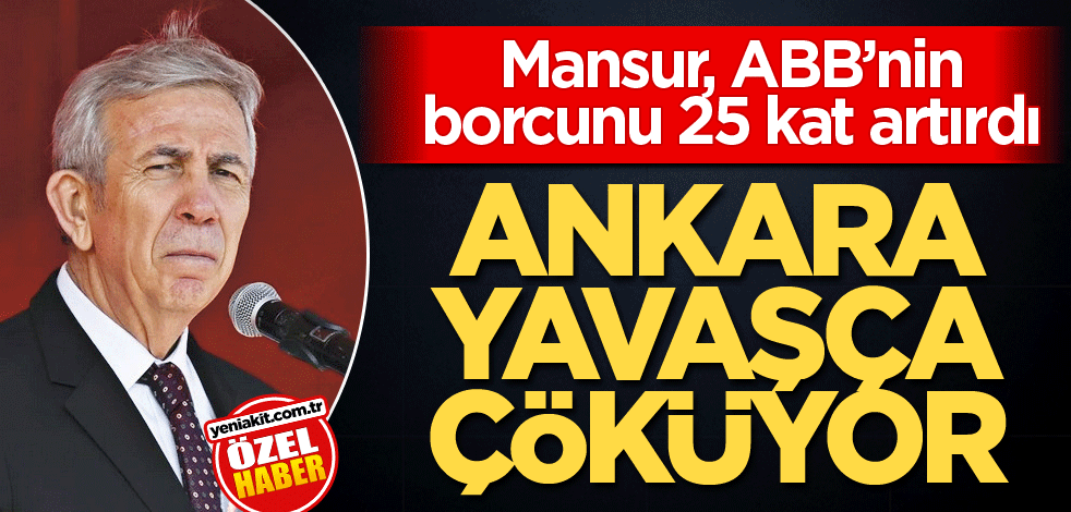 Mansur, ABB’nin borcunu 25 kat artırdı! Ankara yavaşça çöküyor