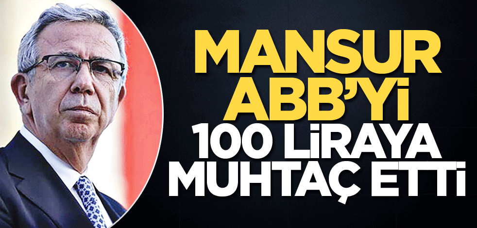 Mansur, ABB’yi 100 liraya muhtaç etti