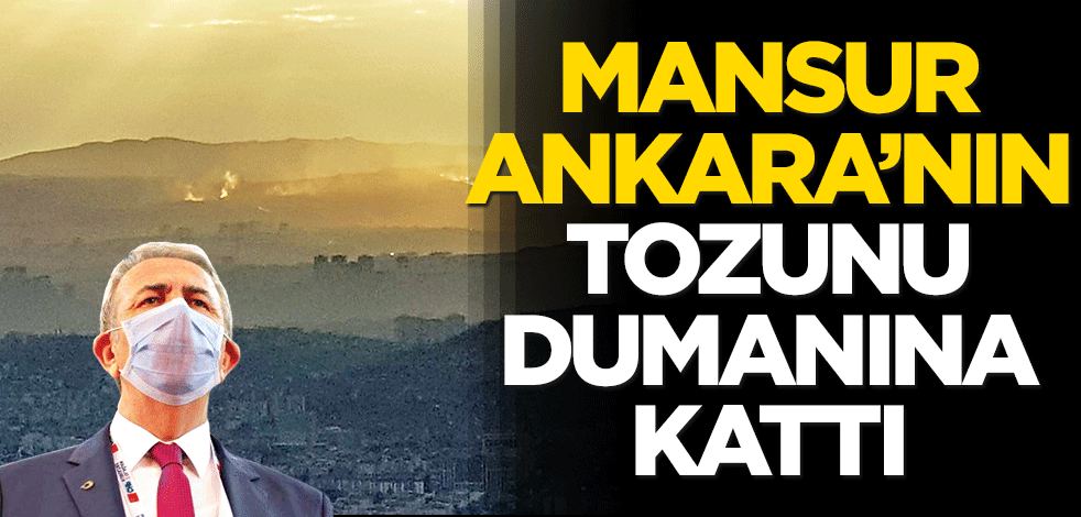 Mansur Ankara’nın tozunu dumanına kattı!