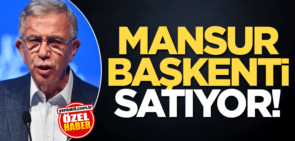 Mansur başkenti satıyor!