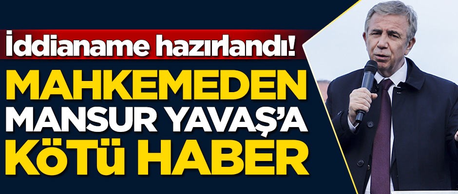 Mansur Yavaş hakkında iddianame
