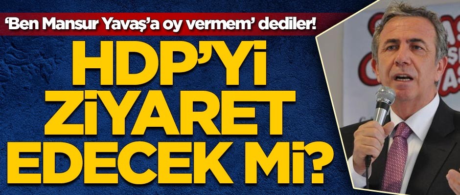 Mansur Yavaş HDP'yi ziyaret edecek mi?