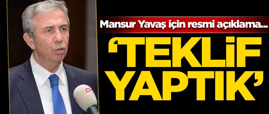 Mansur Yavaş için resmi açıklama... 'Teklif yaptık'
