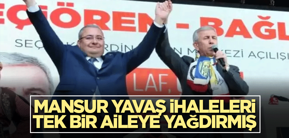 Mansur Yavaş ihaleleri tek bir aileye yağdırmış