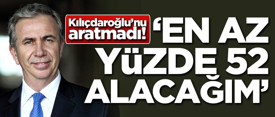 Mansur Yavaş Kılıçdaroğlu'nu aratmadı! 'En az yüzde 52 alacağım'