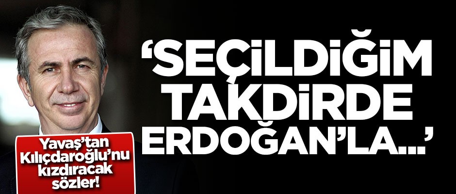 Mansur Yavaş: Seçildiğim takdirde Erdoğan'la...