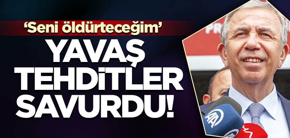 Mansur Yavaş tehditler savurdu! ‘Seni öldürteceğim’