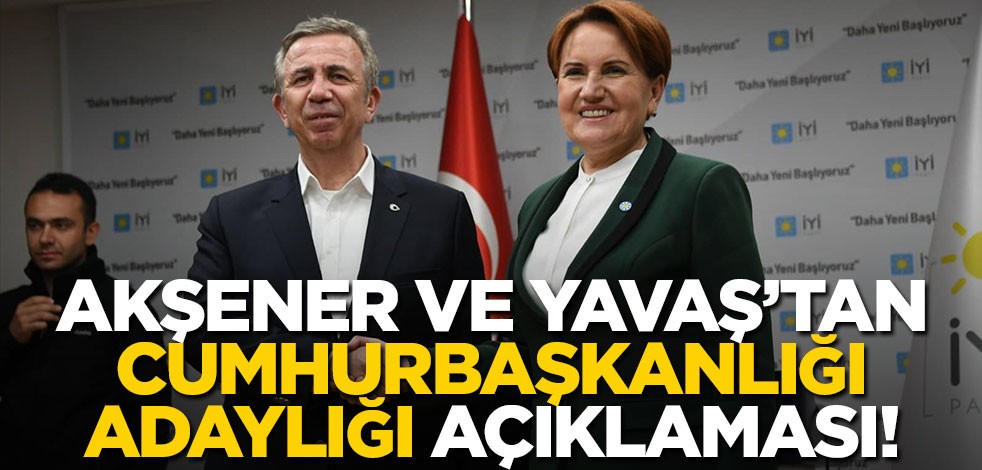 Mansur Yavaş ve Akşener’den ‘Cumhurbaşkanlığı adaylığı’ açıklaması!
