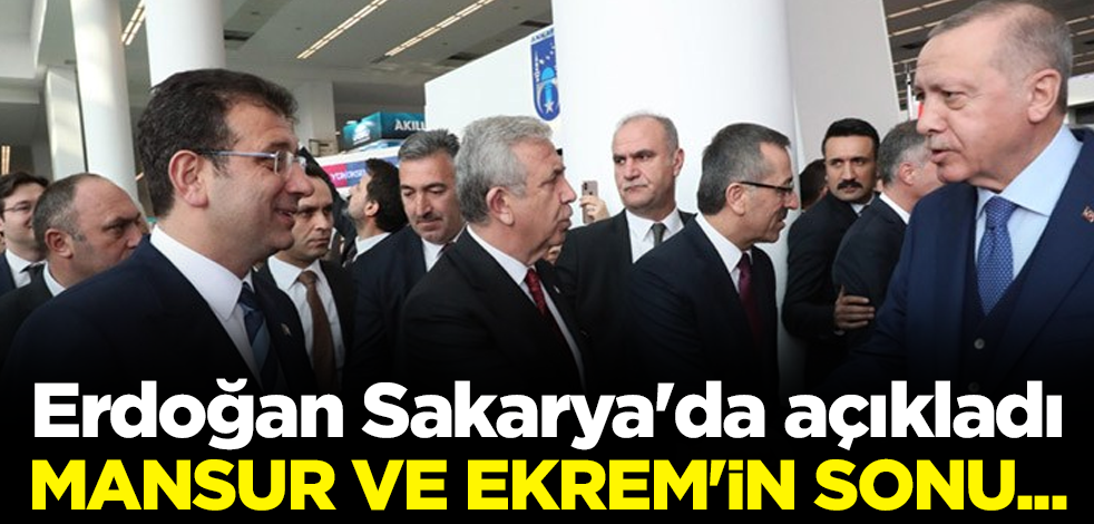 Mansur Yavaş ve Ekrem İmamoğlu'nun sonu... Erdoğan Sakarya'da açıkladı