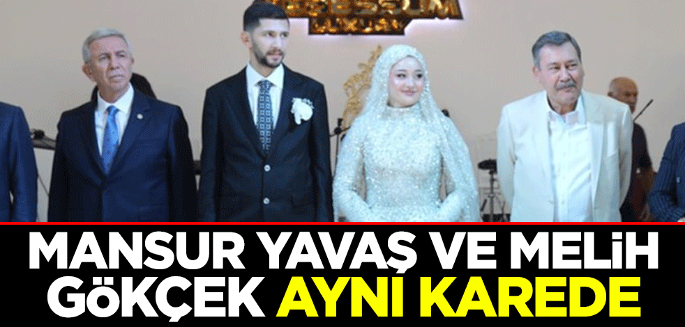 Mansur Yavaş ve Melih Gökçek aynı karede