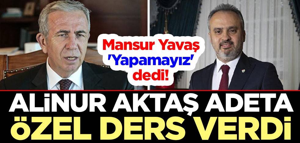 Mansur Yavaş 'Yapamayız' dedi! Alinur Aktaş adeta özel ders verdi