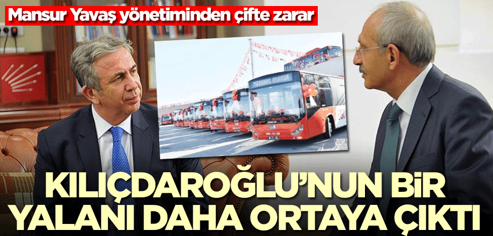 Mansur Yavaş yönetiminden çifte zarar! Kemal Kılıçdaroğlu'nun bir yalanı daha ortaya çıktı