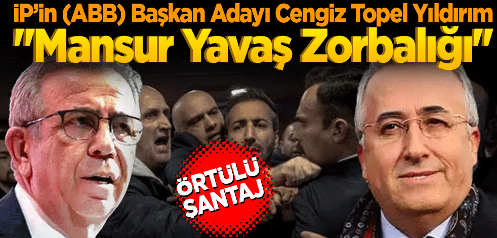 Mansur Yavaş zorbalığı! Örtülü şantaj