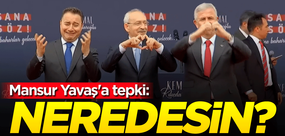 Mansur Yavaş'a tepki: Neredesin?