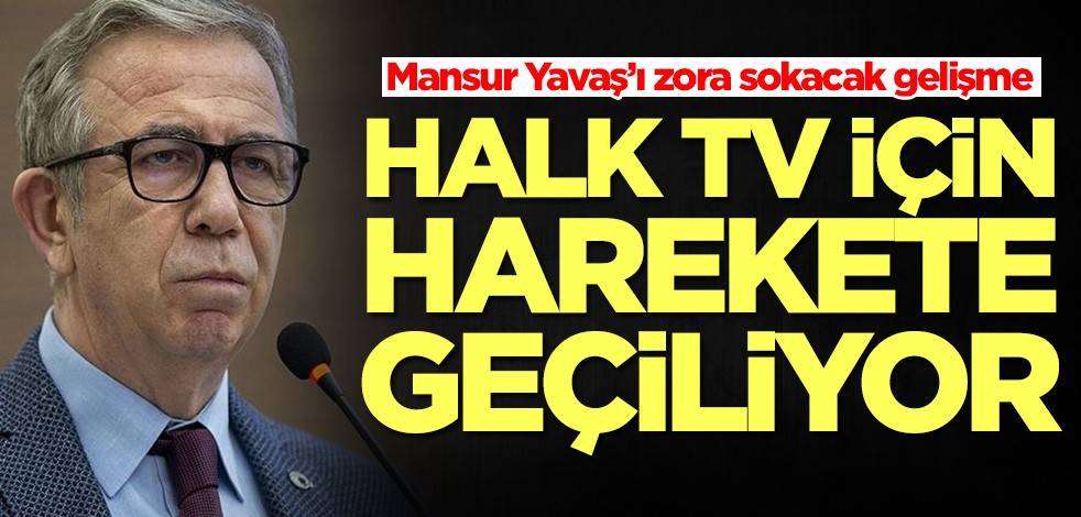 Mansur Yavaş’ı zora sokacak gelişme! Halk Tv için harekete geçiliyor