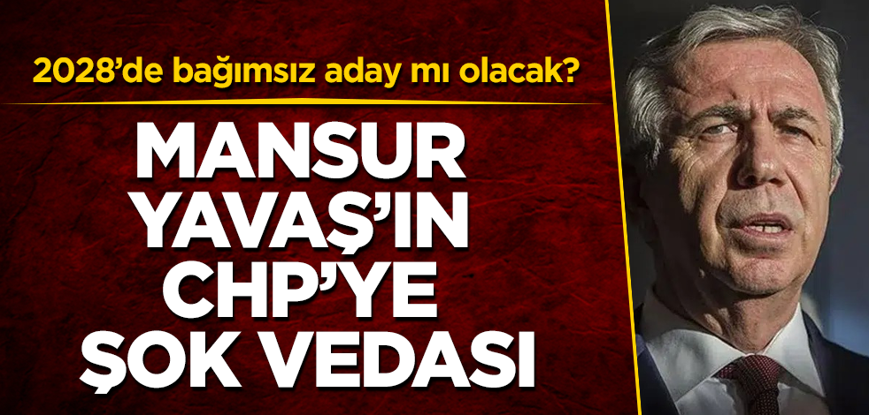 Mansur Yavaş’ın CHP’ye şok vedası! 2028’de bağımsız aday mı olacak?
