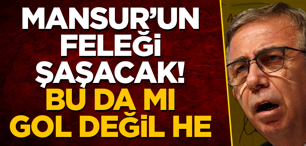 Mansur Yavaş'ın feleği şaşacak! Bu da mı gol değil he