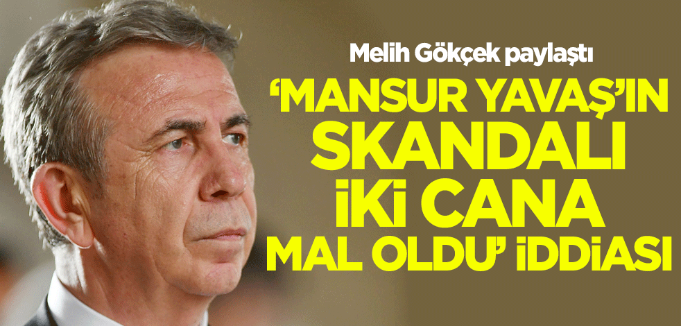 'Mansur Yavaş'ın skandalı iki cana mal oldu' iddiası! Gökçek paylaştı