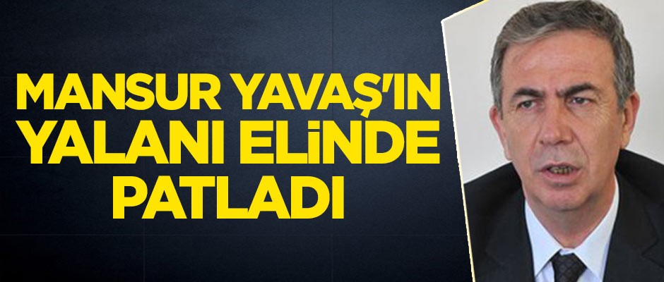 Mansur Yavaş'ın yalanı elinde patladı