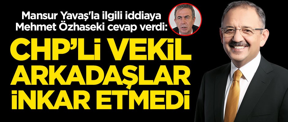 Mansur Yavaş'la ilgili iddiaya Mehmet Özhaseki: CHP’li vekil arkadaşlar inkar etmedi
