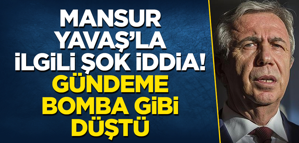 Mansur Yavaş’la ilgili şok iddia! Gündeme bomba gibi düştü