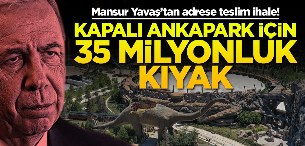 Mansur Yavaş’tan adrese teslim ihale! Kapalı Ankapark için 35 milyonluk kıyak