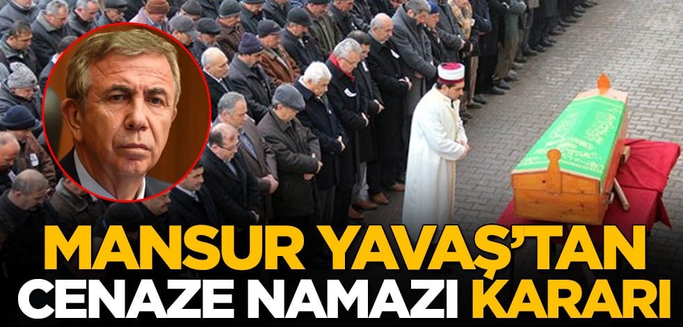 Mansur Yavaş'tan cenaze namazı kararı