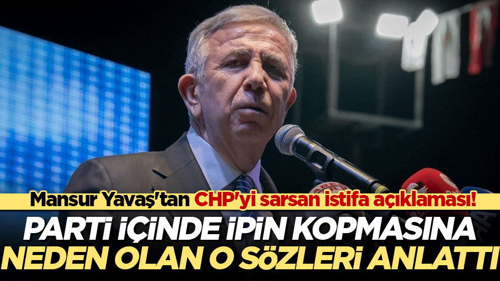 Mansur Yavaş'tan CHP'yi sarsan istifa açıklaması! Parti içinde ipin kopmasına neden olan o sözleri anlattı