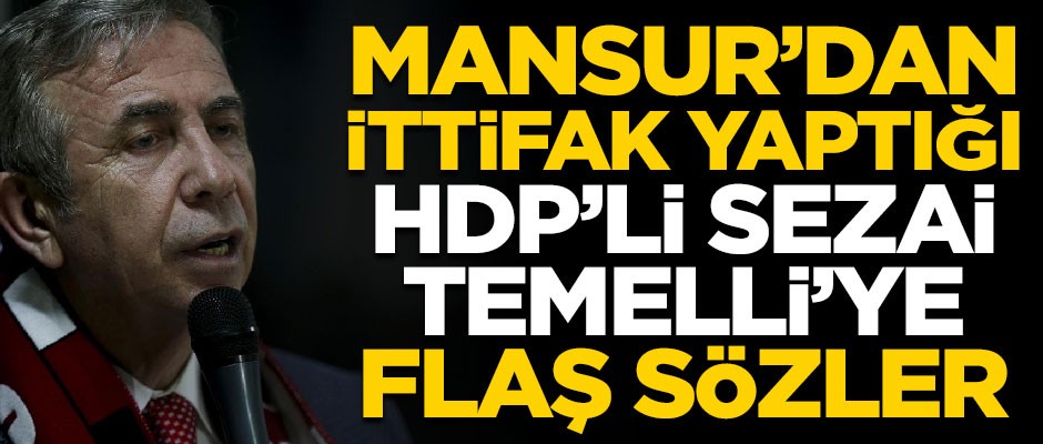 Mansur Yavaş'tan ittifak yaptığı Sezai Temelli'ye flaş sözler!