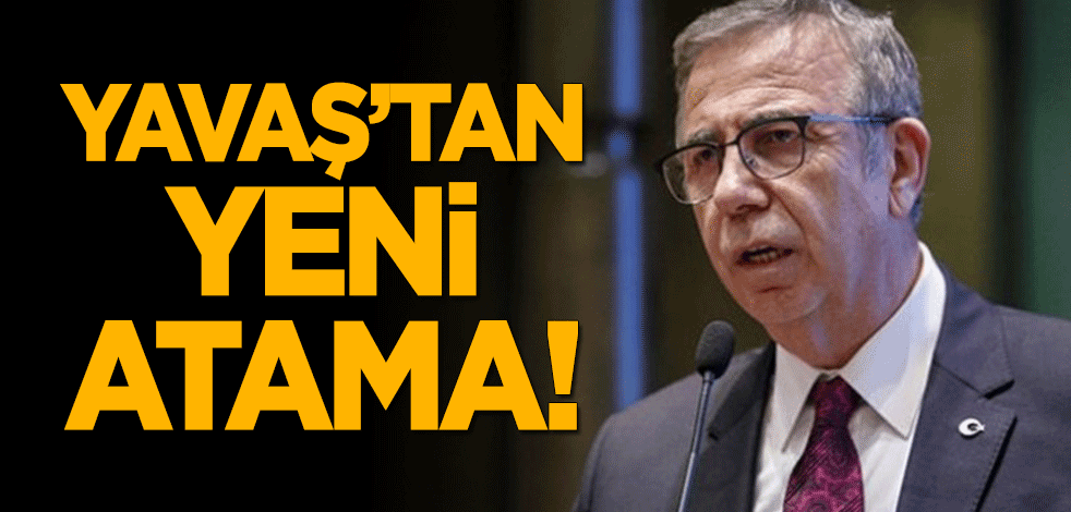Mansur Yavaş'tan yeni atama!