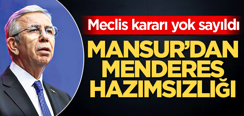 Mansur’dan Menderes hazımsızlığı