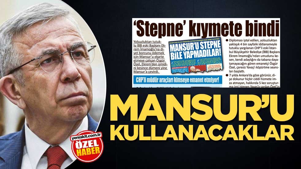 Mansur'u kullanacaklar