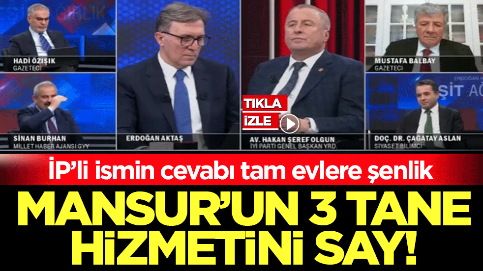 Mansur’un 3 tane hizmetini say: İP’li ismin cevabı tam evlere şenlik