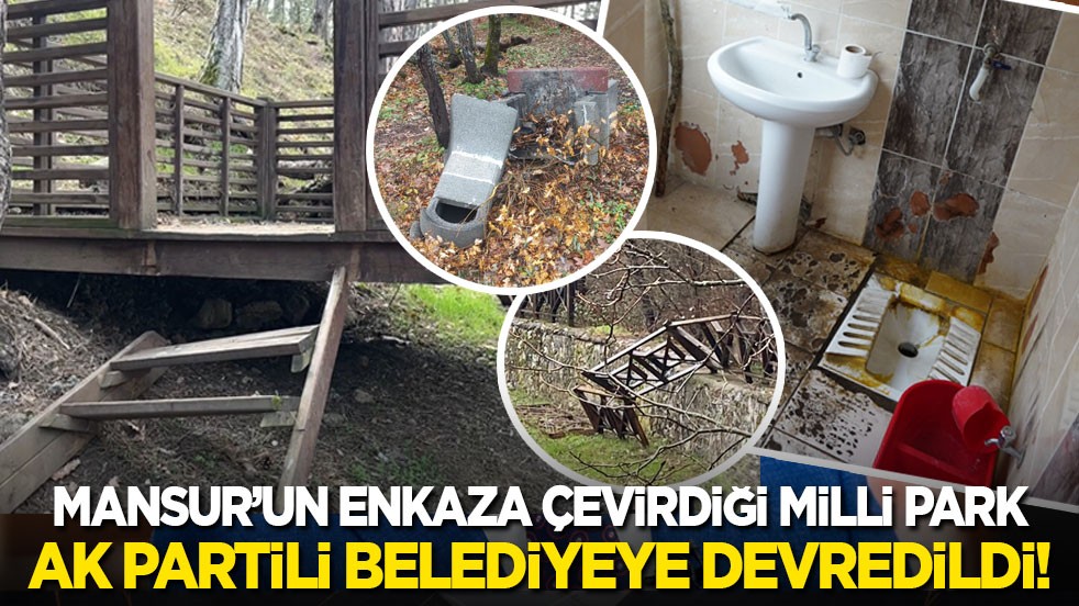 Mansur’un enkaza çevirdiği Milli Park AK Partili belediyeye devredildi