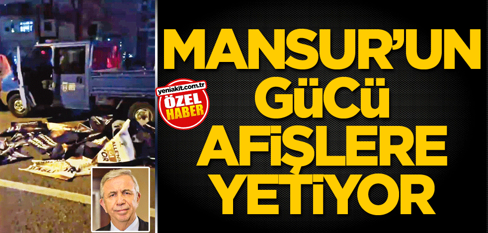 Mansur’un gücü afişlere yetiyor