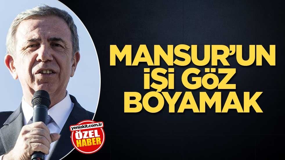 Mansur’un işi göz boyamak