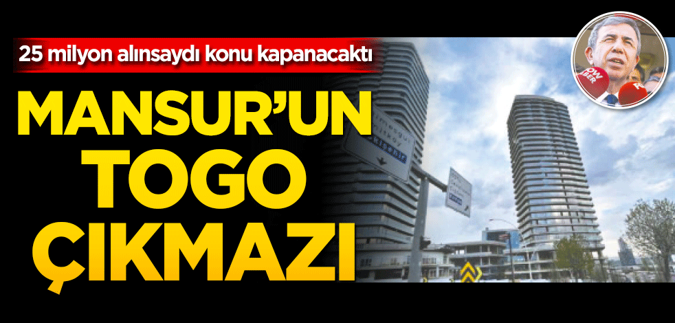 Mansur’un Togo çıkmazı 25 milyon alınsaydı konu kapanacaktı