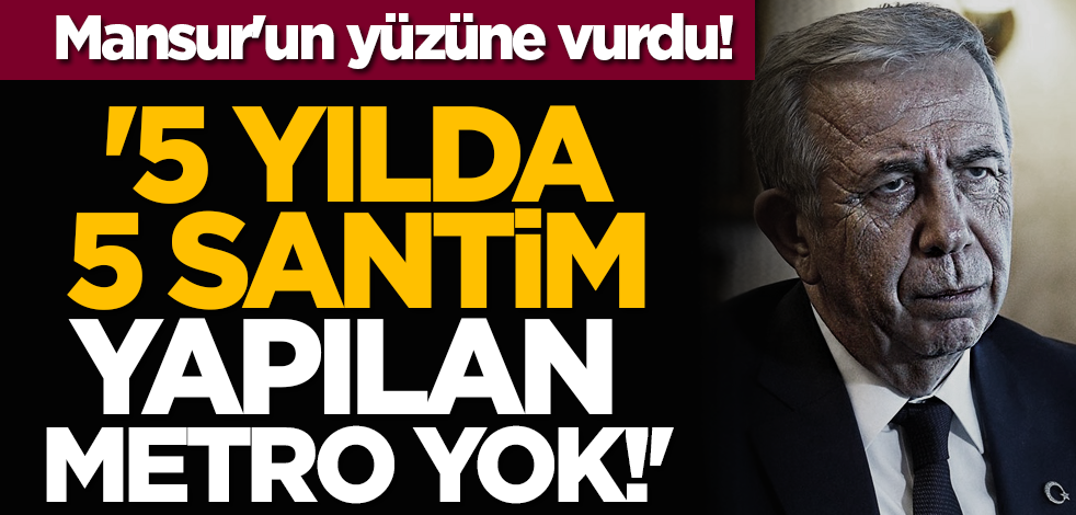 Mansur'un yüzüne vurdu! '5 yılda 5 santim yapılan metro yok!'