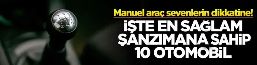 Manuel araç sevenlerin dikkatine! İşte en sağlam şanzımana sahip 10 otomobil