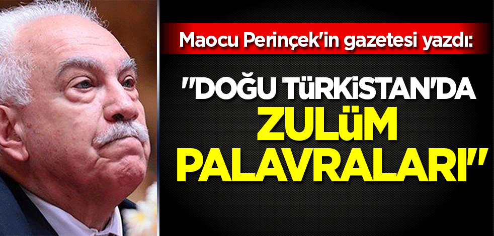 Maocu Perinçek'in gazetesi yazdı: 'Doğu Türkistan'da zulüm palavraları'