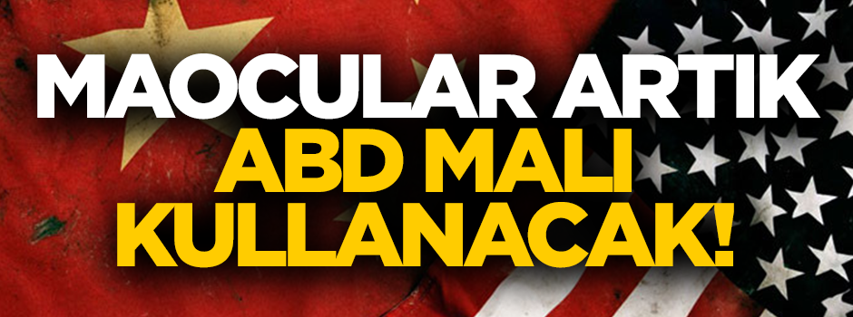 Maocular artık ABD malı kullanacak!