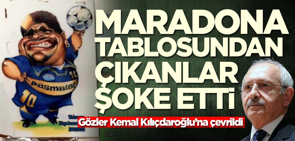 Maradona tablosundan çıkanlar şoke etti! Gözler Kemal Kılıçdaroğlu'na çevrildi