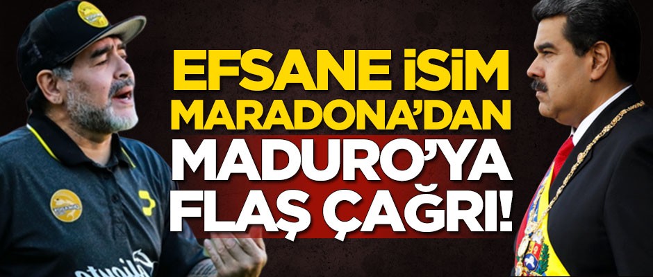 Maradona'dan Maduro'ya flaş çağrı